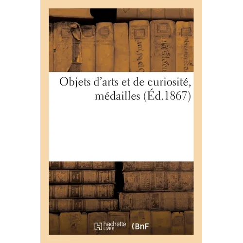Objets d'arts et de curiosité, médailles