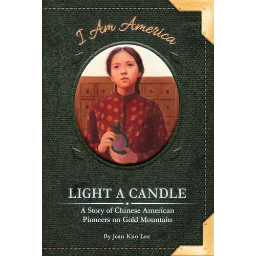 Light a Candle: A Story of Chinese American Pioneers on Gold Mountain