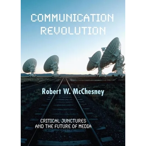 Communication Revolution: Critical Junctures and the Future of Media