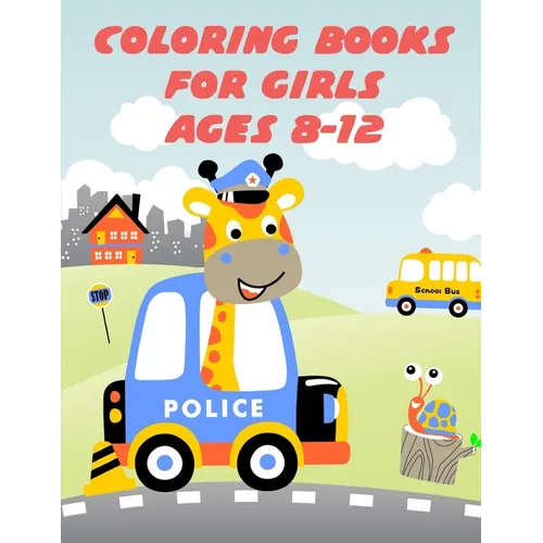 Coloring Books For Girls Ages 8-12: Easy and Funny Animal Images