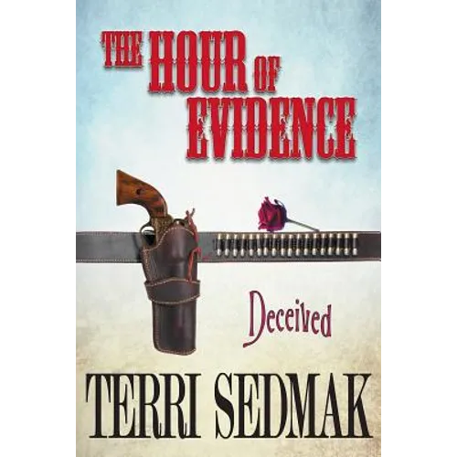The Hour of Evidence - Deceived (The Liberty and Property Legends Book 4)
