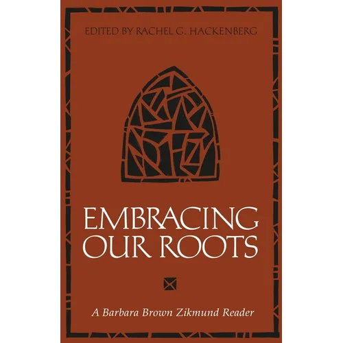 Embracing Our Roots: A Barbara Brown Zikmund Reader