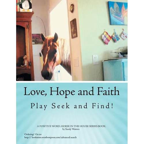 Love, Hope and Faith Play Seek and Find!: A Positive Word, Horse in the House Series Book.