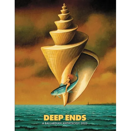 Deep Ends: A Ballardian Anthology 2023
