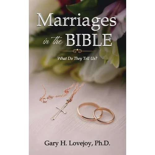 Marriages in the Bible: What do they tell us?