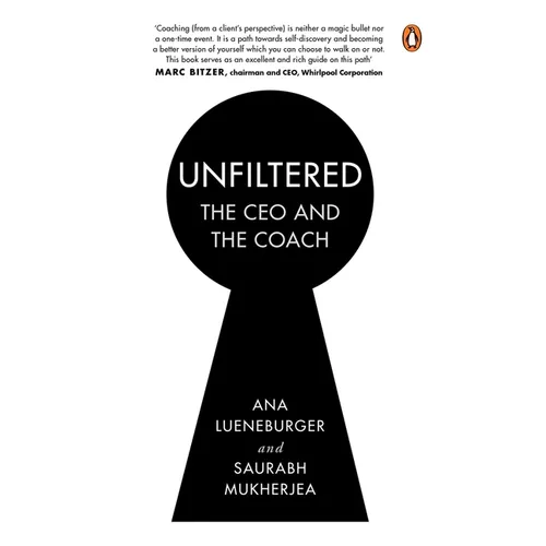 Unfiltered: The CEO and the Coach: A Confidential Coaching Conversation Made Public