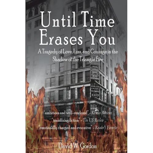 Until Time Erases You: A Tragedy of Love, Loss, and Courage in the Shadow of the Triangle Factory