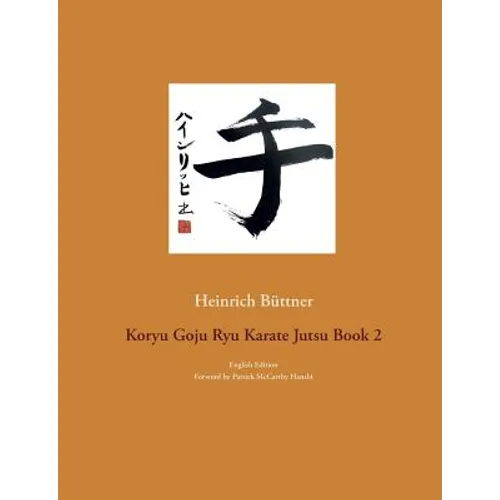 Koryu Goju Ryu Karate Jutsu Book 2: English Edition