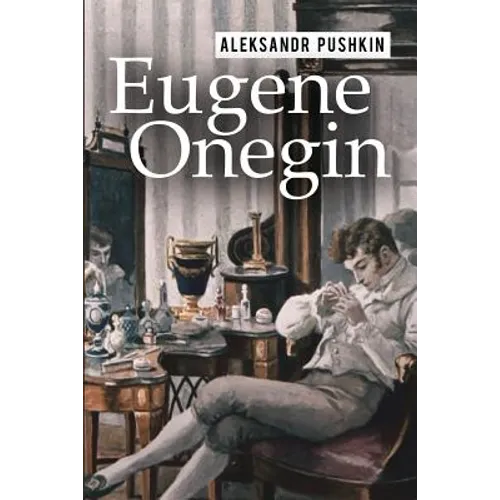 Eugene Onegin: A Romance of Russian Life in Verse