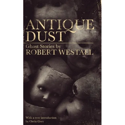 Antique Dust: Ghost Stories (Valancourt 20th Century Classics)