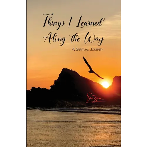 Things I Learned Along the Way: A Spiritual Journey