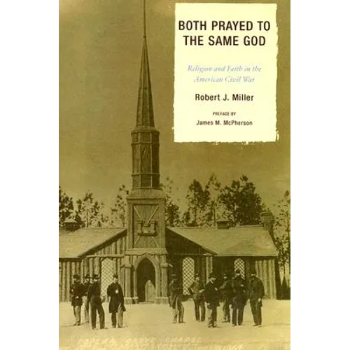 Both Prayed to the Same God: Religion and Faith in the American Civil War