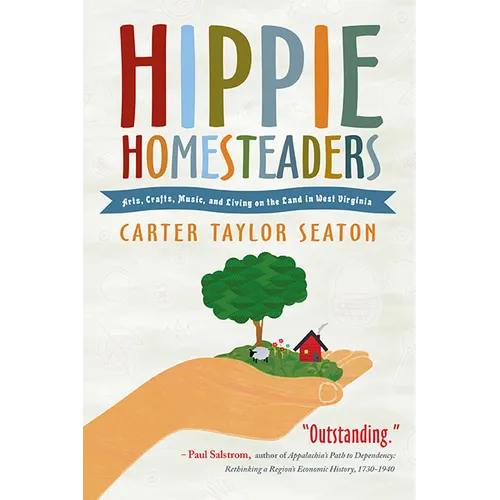 Hippie Homesteaders: Arts, Crafts, Music, and Living on the Land in West Virginia
