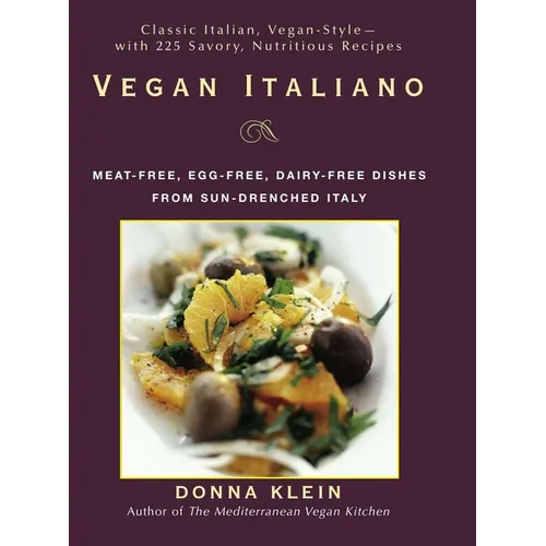 Vegan Italiano: Meat-free, Egg-free, Dairy-free Dishes from Sun-Drenched Italy