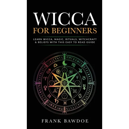 Wicca for Beginners: Learn Wicca, Magic, Rituals, Witchcraft and Beliefs with This Easy to Read Guide 
 Learn Wicca, Magic, Rituals, Witchcraft