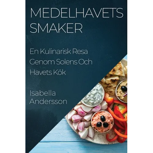 Medelhavets Smaker: En Kulinarisk Resa Genom Solens Och Havets Kök
