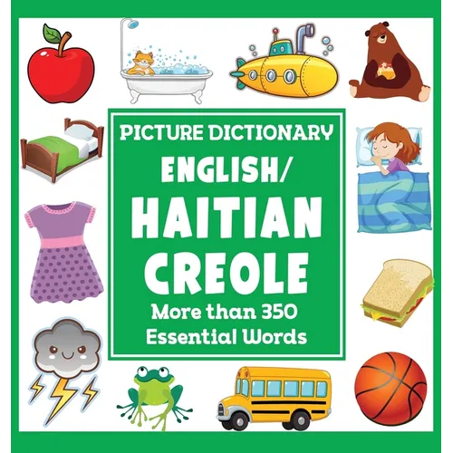 English/Haitian Creole Picture Dictionary: More Than 350 Essential Words