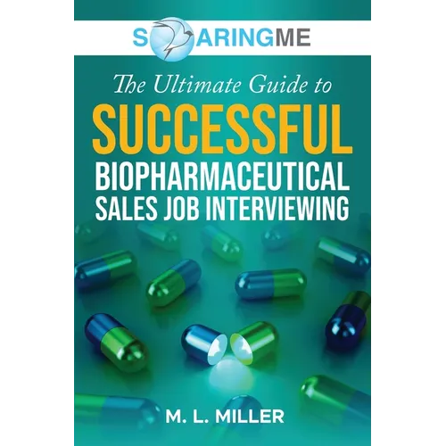 SoaringME The Ultimate Guide to Successful Biopharmaceutical Sales Job Interviewing