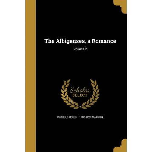 The Albigenses, a Romance; Volume 2