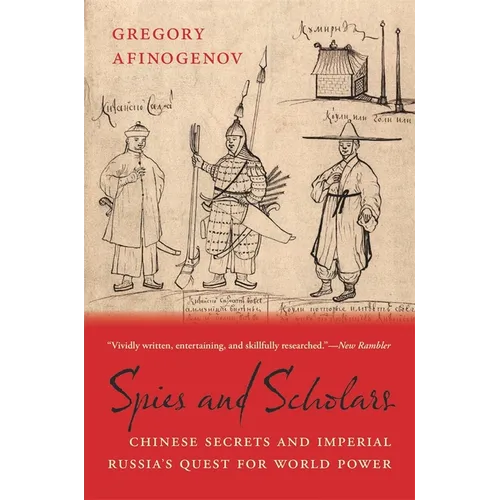 Spies and Scholars: Chinese Secrets and Imperial Russia's Quest for World Power
