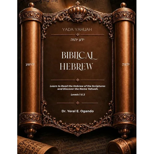Yada Yahuah - Biblical Hebrew: Learn to Read the Hebrew of the Scriptures and Discover the Name Yahuah - Level 1 & 2