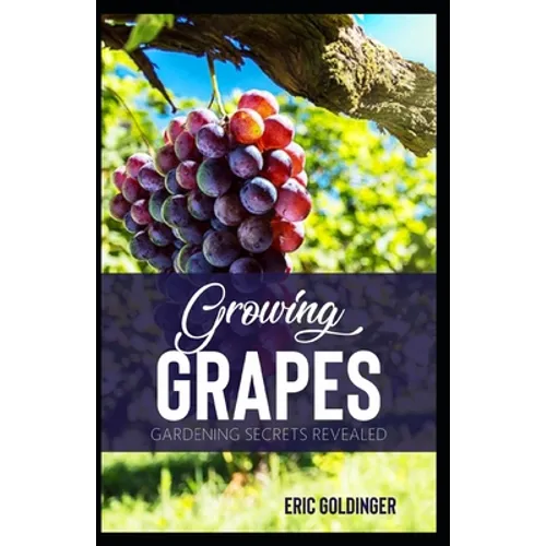 Growing Grapes: Gardening Secrets Revealed