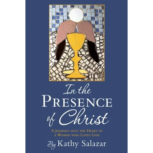 In the Presence of Christ: A Journey into the Heart of a Woman who Loves God