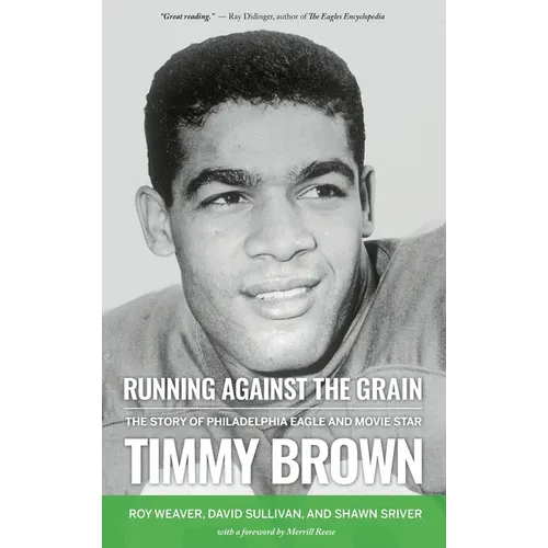 Running Against the Grain: The Story of Philadelphia Eagle and Movie Star Timmy Brown