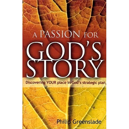 A Passion for God's Story: Your Place in God's Strategic Plan