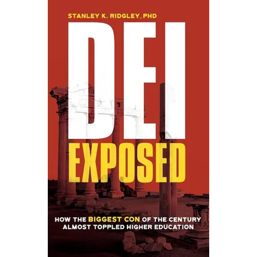 DEI Exposed: How the Biggest Con of the Century Almost Toppled Higher Education