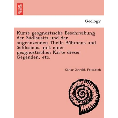 Kurze geognostische Beschreibung der Südlausitz und der angrenzenden Theile Böhmens und Schlesiens, mit einer geognostischen Karte dieser
