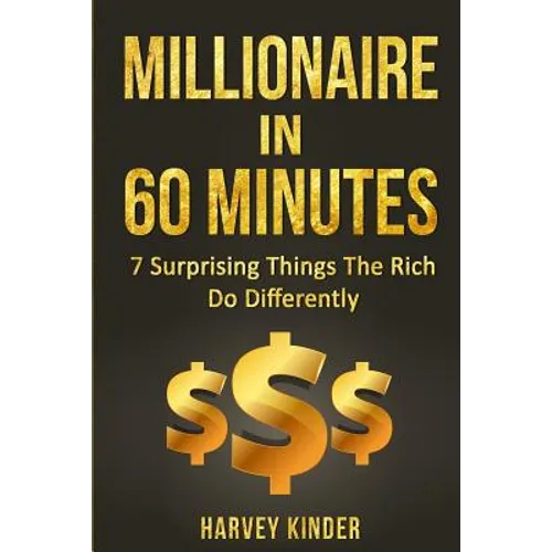 Millionaire In 60 Minutes: 7 Surprising Things The Rich Do Differently