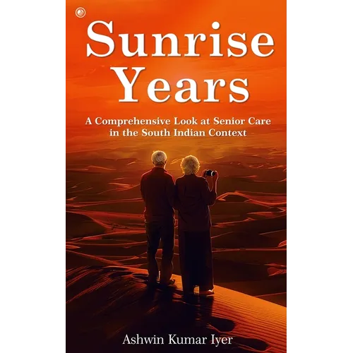 Sunrise Years: A Comprehensive Look at Senior Care in the South Indian Context