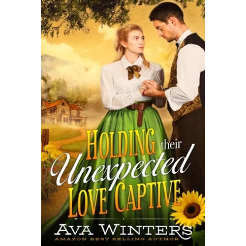 Holding Their Unexpected Love Captive: A Western Historical Romance Novel