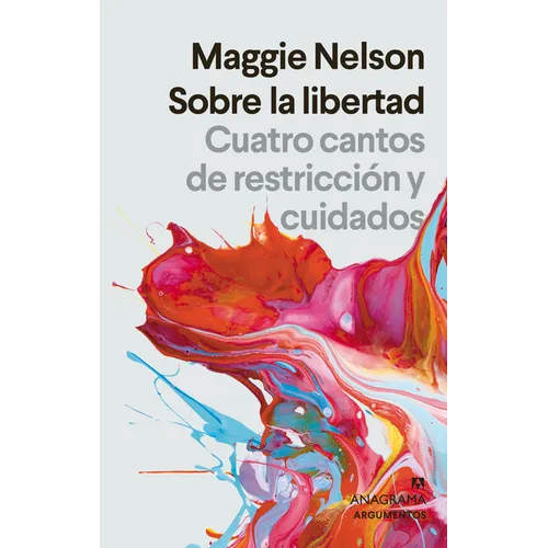 Sobre La Libertad. Cuatro Cantos de Restriccion Y Cuidados