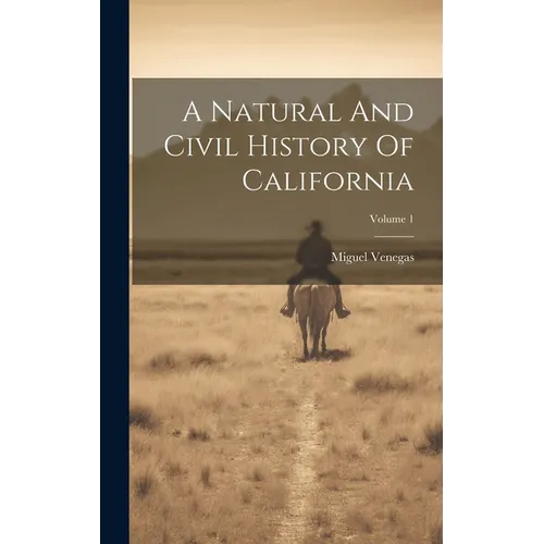 A Natural And Civil History Of California; Volume 1