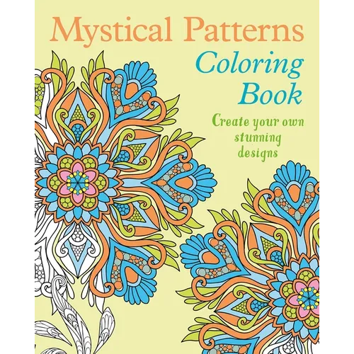 Mystical Patterns Coloring Book: Create Your Own Stunning Designs