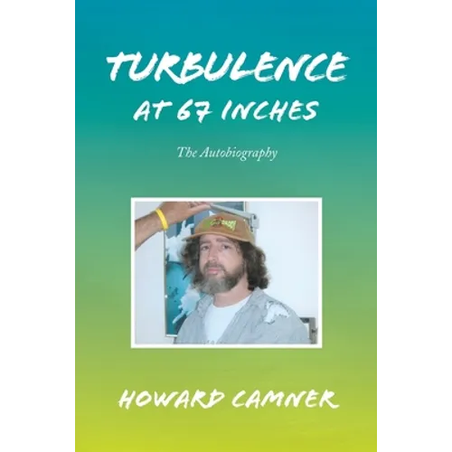 Turbulence at 67 Inches: The Autobiography