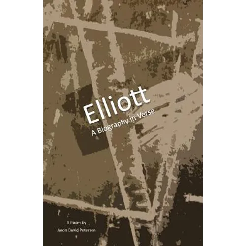 Elliott: A Biography in Verse