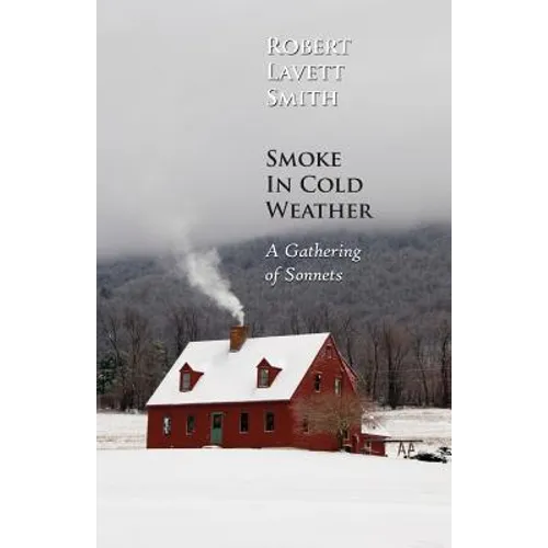 Smoke In Cold Weather: A Gathering of Sonnets
