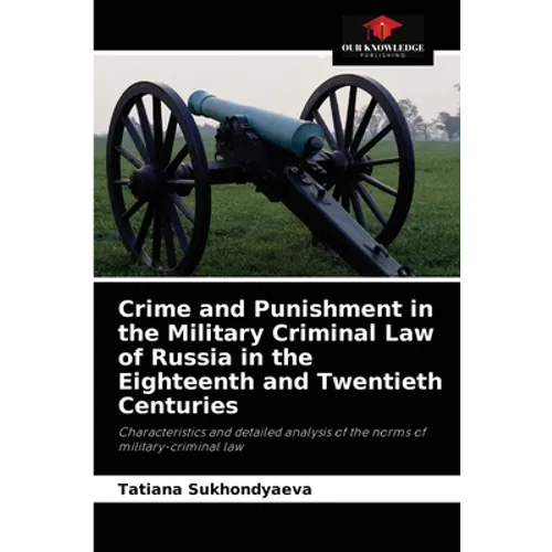Crime and Punishment in the Military Criminal Law of Russia in the Eighteenth and Twentieth Centuries