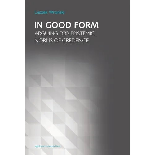 In Good Form: Arguing for Epistemic Norms of Credence