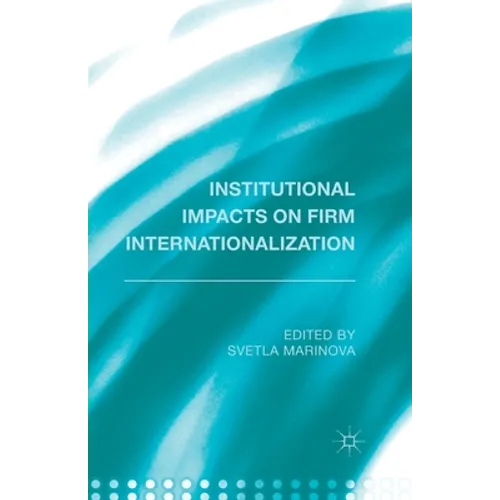 Institutional Impacts on Firm Internationalization