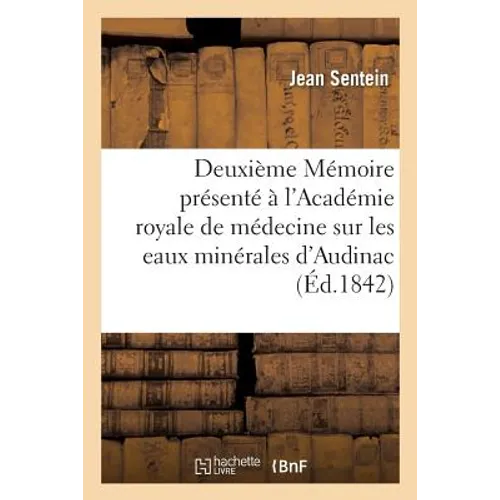 Deuxième Mémoire Présenté À l'Académie Royale de Médecine Sur Les Eaux Minérales d'Audinac