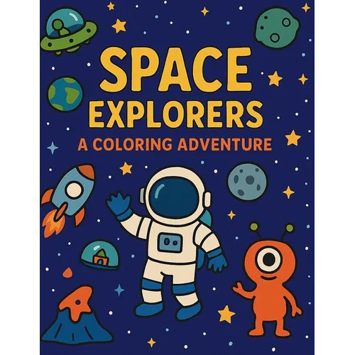 Space Explorers: A Coloring Book Adventure