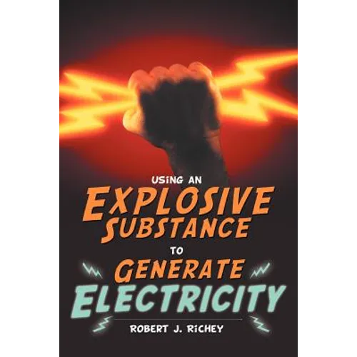 Using an Explosive Substance to Generate Electricity