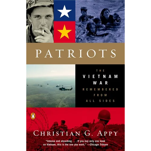 Patriots: The Vietnam War Remembered from All Sides