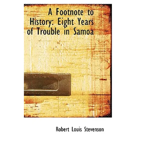 A Footnote to History: Eight Years of Trouble in Samoa