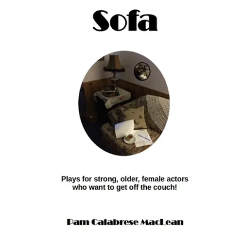Sofa: Plays for strong, older, female characters who want to get off the couch!