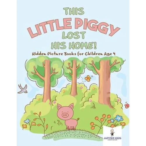 This Little Piggy Lost His Home! Hidden Picture Books for Children Age 4 - Paperback